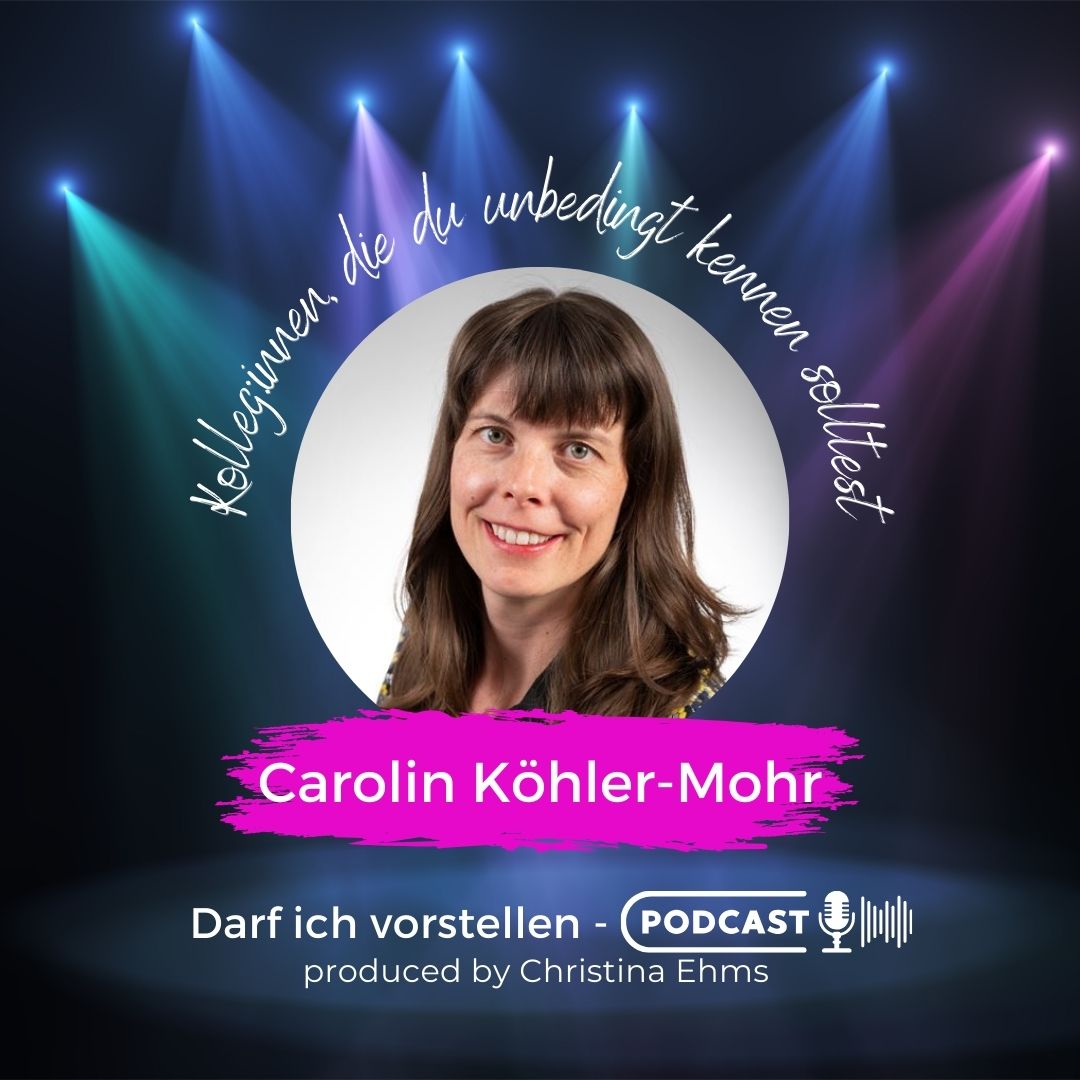 Read more about the article Podcast #27: Darf ich vorstellen – Podcast: Carolin Köhler-Mohr